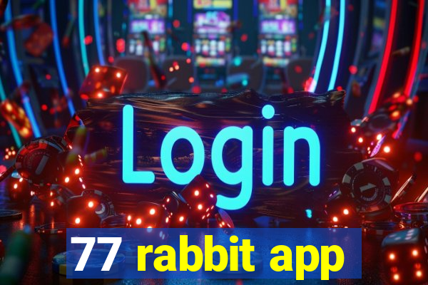 77 rabbit app